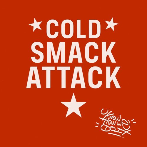 Cold Smack Attack - U Know How We Do It [BIGBALL012]
